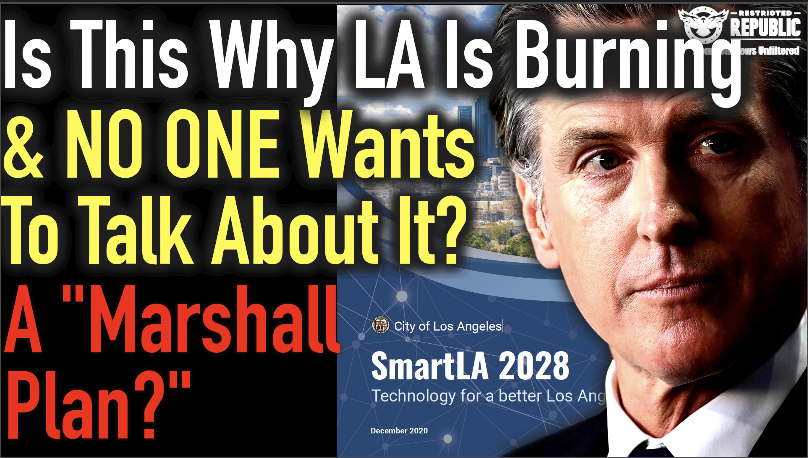 Is This Why LA Is Burning and NO ONE Wants To Talk About It? A “Marshall Plan?”